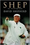 Shep: My Autobiography - David Shepherd