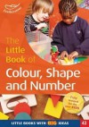 The Little Book of Colour, Shape and Number: Little Books with Big Ideas (42) - Clare Beswick