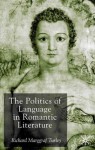 The Politics of Language in Romantic Literature - Richard Marggraf Turley