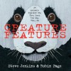 Creature Features: Twenty-Five Animals Tell Us Why They Look the Way They Do - Steve Jenkins, Robin Page