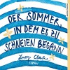 Der Sommer, in dem es zu schneien begann - Lucy Clarke, Anna Carlsson, Andreas Fröhlich, audio media verlag