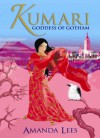 Kumari: Goddess Of Gotham - Amanda Lees