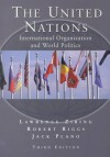 The United Nations: International Organization and World Politics - Robert E. Riggs