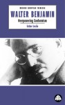 Walter Benjamin: Overpowering Conformism - Esther Leslie