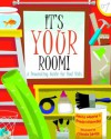 It's Your Room: A Decorating Guide for Real Kids - Janice Weaver, Frieda Wishinsky, Claudia Davila