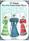 59 Authentic Turn-of-the-Century Fashion Patterns - Kristina Harris