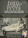 My Ancestor Died of Scarlet Fever: Family History, Diseases and Death Certificates - Ruth A. Symes