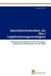 Identit Tsrhetoriken ALS (de-) Legitimierungsstrategien - Simone Schmidt