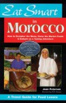 Eat Smart in Morocco: How to Decipher the Menu, Know the Market Foods & Embark on a Tasting Adventure - Joan Peterson, S. V. Medaris