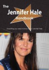 The Jennifer Hale Handbook - Everything You Need to Know about Jennifer Hale - Emily Smith