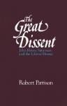 The Great Dissent: John Henry Newman and the Liberal Heresy - Robert Pattison