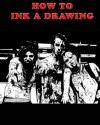 How to Ink a Drawing - Martha Jones