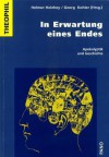 In Erwartung Eines Endes: Apokalyptik Und Geschichte - Helmut Holzhey, Georg Kohler