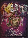 Ever After High - Reali e Ribelli - Shannon Hale