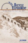 The Great Bicycle Experiment: The Army's Historic Black Bicycle Corps, 1896-97 - Kay Moore