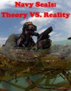 Navy Seals: Theory VS. Reality - Brain W. Reeves, Naval Postgraduate School, Kurtis Toppert, Walter Seager