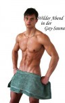 Wilder Abend in der Gay-Sauna {Gay} (German Edition) - Tina Parker