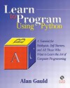 Learn to Program Using Python: A Tutorial for Hobbyists, Self-Starters, and All Who Want to Learn the Art of Computer Programming - Alan Gauld