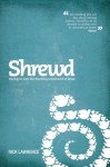 Shrewd: Daring to Live the Startling Command of Jesus - Rick Lawrence