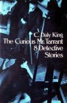 The Curious Mr. Tarrant: 8 Detective Stories - C. Daly King