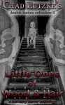 Little Ones of Wood & Hair: A Two-Story Horror Anthology (Double Feature Collection Book 2) - Chad Lutzke