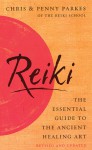 Reiki: The Essential Guide to Ancient Healing Art Featuring the Original Usui Method - Chris Parkes, Penny Parkes