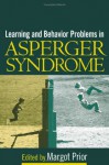 Learning and Behavior Problems in Asperger Syndrome - Margot Prior