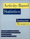 Activity-Based Statistics: Instructor Resources - Richard L. Scheaffer, Mrudulla Gnanadesikan, Ann Watkins, Jeffrey Witmer