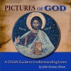 Pictures of God: A Child's Guide to Understanding Icons - John Skinas