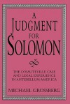 A Judgment for Solomon: The D'Hauteville Case and Legal Experience in Antebellum America - Michael Grossberg