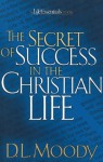 The Secret of Success in the Christian Life - Dwight L Moody