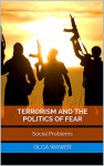 Terrorism and the Politics of Fear: Social Problems - Olga Wawer, M.D. Jones