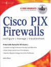 Cisco Pix Firewalls: Configure / Manage / Troubleshoot - Thorsten Behrens, Umer Khan