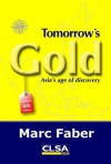 Tomorrow’s Gold: Asia’s Age of Discovery - Marc Faber