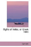 Myths of Hellas, Or, Greek Tales - Carl Witt