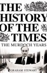 The History of the Times: The Murdoch Years (The History of the Times, #7) - Graham Stewart