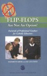 Flip-Flops Are Not An Option! Essentials of Professional Conduct for Catholic Educators - Elizabeth Gross, Sal Guccione