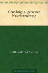 Grundzüge allgemeiner Naturbetrachtung (German Edition) - Carl Gustav Carus