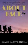 About Face: A Daughter Looks Back at a Soldier and the Great War - Eleanor Elliott Brownell