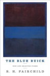 The Blue Buick: New and Selected Poems - B.H. Fairchild