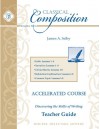 Classical Composition: Accelerated Course Teacher Guide - James A Selby, Brett Vaden, Jason Borah