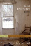 Local Knowledge: Poems - B.H. Fairchild