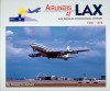 Airliners at L.A.X.: Los Angeles International Airport, 1956-1976 - Robert D. Archer