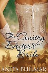 The Country Doctor's Bride (Historical West - The Cowboys of Naked Bluff, Texas series Book 6) - Anita Philmar