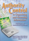 Authority Control in Organizing and Accessing Information: Definition and International Experience - Arlene G. Taylor, Barbara B. Tillett