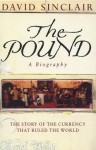 The Pound: A Biography: The Story of the Currency That Ruled the World - David Sinclair