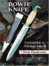 The Bowie Knife: Unsheathing an American Legend - Norm Flayderman