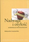 Nadwaga i otyłość: interwencje psychologiczne - Aleksandra Łuszczyńska