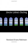 Uncle Lisha's Outing - Rowland Evans Robinson