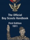 The Official Boy Scouts Handbook, First Edition, 1911 (Illustrated) - Boy Scouts of America